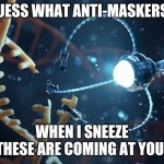 Nano bots in vaccine | image tagged in nano bots,vaccine | made w/ Imgflip meme maker