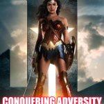 Strong Women in STEM | I LOOK WEAK DO I? CONQUERING ADVERSITY IS MY SUPERPOWER! | image tagged in wonder women,leadership | made w/ Imgflip meme maker