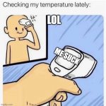 Checking my temperature | LOL; ME SUCK | image tagged in checking my temperature | made w/ Imgflip meme maker
