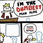 The Dumbest Man Alive meme