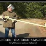 Slingshot That Shoots Machetes