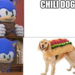 bruh | CHILI DOG | image tagged in sonic boom yeah | made w/ Imgflip meme maker