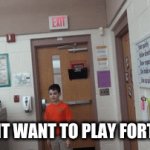 JusT PLaY FoRTNiTe | I DONT WANT TO PLAY FORTNITE | image tagged in gifs,oof,fortnite | made w/ Imgflip video-to-gif maker