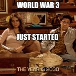 How I met ur mum | WORLD WAR 3; JUST STARTED | image tagged in how i met ur mum | made w/ Imgflip meme maker