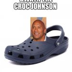 Crocs | DWAYN THE CROC JOHNSON | image tagged in crocs | made w/ Imgflip meme maker