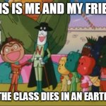 When the Class Dies | THIS IS ME AND MY FRIEND; AFTER THE CLASS DIES IN AN EARTHQUAKE | image tagged in yakisobapan and naganegiman laughing | made w/ Imgflip meme maker