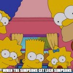 lego | WHEN THE SIMPSONS GET LEGO SIMPSONS | image tagged in the simpsons lego | made w/ Imgflip meme maker