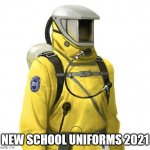 Covid-Certified | NEW SCHOOL UNIFORMS 2021 | image tagged in hazmat cdc coronavirus covid pandemic,school uniform,2021 fashion,ppe | made w/ Imgflip meme maker