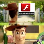 The End of Adobe Flash Player | DECEMBER 2020 | image tagged in toy story 3 so long partner | made w/ Imgflip meme maker