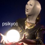 I made new template | image tagged in meme man psikycc,meme man,psychic with crystal ball | made w/ Imgflip meme maker