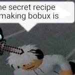 Go commit X | The secret recipe of making bobux is | image tagged in go commit x | made w/ Imgflip meme maker