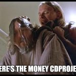 Where’s the money Lebowski? | WHERE'S THE MONEY CDPROJEKT? | image tagged in where s the money lebowski | made w/ Imgflip meme maker