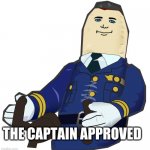the captain approved