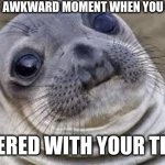 Really? | THAT AWKWARD MOMENT WHEN YOU GET; PARTNERED WITH YOUR TEACHER | image tagged in akward moment seal,teachers,school | made w/ Imgflip meme maker
