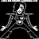 Mettaton is anime? | I LUST REALISED
METTATON EX LOOKS A LOT LIKE AN ANIME CHARACTER; AND ALPHYS LOVES ANIME.
THIS IS ONE OF THOSE TOUCHES THAT MAKES THE GAME SO GREAT. | image tagged in mettaton,anime | made w/ Imgflip meme maker