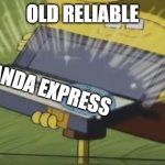 PANDA EXPRESS | OLD RELIABLE; PANDA EXPRESS | image tagged in spongebob old reliable | made w/ Imgflip meme maker