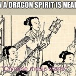 Only breath of the wild fans will understand this | WHEN A DRAGON SPIRIT IS NEAR YOU | image tagged in chinese music starts,dragon spirit,the legend of zelda breath of the wild | made w/ Imgflip meme maker
