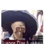 Buenos Dias Skeleton meme