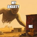 NEW TEMPLETE | MY ANXIETY; ME | image tagged in scp-093 | made w/ Imgflip meme maker