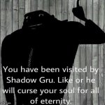 s h a d o w g r u | image tagged in shadow gru | made w/ Imgflip meme maker