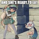 Venti gonna eat paimon | JUST SMACK HER AND SHE'S READY TO EAT | image tagged in bard | made w/ Imgflip meme maker
