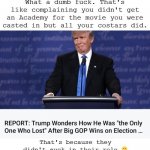 Trump Dumb Fuck Not Winning Academy