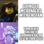 At last... the front seat | GOING TO MCDONALDS WITH THE FAM; YOUR OLDER SIBLING IS GROUNDED SO YOU GET THE FRONT SEAT | image tagged in hotline bling ninjago version,drake hotline bling,siblings,ninjago | made w/ Imgflip meme maker