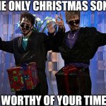 It's in a box | THE ONLY CHRISTMAS SONG; WORTHY OF YOUR TIME | image tagged in lonely island dick in a box | made w/ Imgflip meme maker