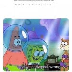 i love our biology site for school..... ¬_¬ | image tagged in spongebob sorry i don't speak wrong,i even put it in google translate,like wut is this | made w/ Imgflip meme maker