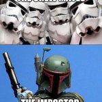 Stormtroopers vs. Boba Fett | THE CREW MATES; THE IMPOSTOR | image tagged in stormtroopers vs boba fett | made w/ Imgflip meme maker