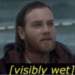 Obi Wan Visibly Wet