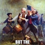 The Spirit of 76 Patriotism - Country over Party | WHEN THERE'S A WAR; BUT THE MUSIC IS ON POINT | image tagged in the spirit of 76 patriotism - country over party | made w/ Imgflip meme maker