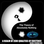A realm of zero qualities of Existence | A REALM OF ZERO QUALITIES OF EXISTENCE; MICHAEL O'BRENNAN 2020 | image tagged in a realm of zero qualities of existence | made w/ Imgflip meme maker