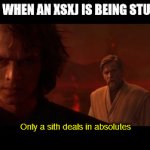 Anakin Obi-Wan Not With Me My Enemy Sith Deals Absolutes | XNXP'S WHEN AN XSXJ IS BEING STUBBORN Only a sith deals in absolutes | image tagged in anakin obi-wan not with me my enemy sith deals absolutes,mbti,myers briggs,personality | made w/ Imgflip meme maker
