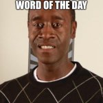 Don Cheadle Word of the Day meme
