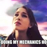 Me Doing Confusing Homework | ME WHEN DOING MY MECHANICS HOMEWORK | image tagged in ariana grande,applied mechanics,homework | made w/ Imgflip meme maker