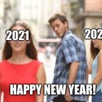 Me, back in June | 2020; 2021; HAPPY NEW YEAR! | image tagged in boy looking at girl meme | made w/ Imgflip meme maker