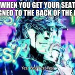Anime Yes Yes Yes Yes | WHEN YOU GET YOUR SEAT ASSIGNED TO THE BACK OF THE ROOM | image tagged in not funny at all | made w/ Imgflip meme maker