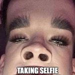 mwa sis in a nutshell | MY SISTER; TAKING SELFIE WITH MY PHONE | image tagged in james charles | made w/ Imgflip meme maker