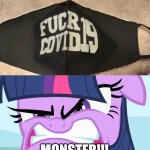 Uh oh!!! Not this!! | MONSTER!!! | image tagged in angry twilight,you had one job,funny,memes,fails,covid19 | made w/ Imgflip meme maker