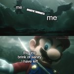 sadly, this is true | me; NEGATVE THOUGHTS; me; the one brink of sanity I have left | image tagged in mario sephiroth stab | made w/ Imgflip meme maker