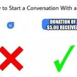 how to starta conversation with a girl | DONATION OF $5.00 RECEIVED | image tagged in how to start a conversation with a girl add text or image,simp,girls,streaming | made w/ Imgflip meme maker