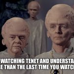 Big Brain Alien | AFTER WATCHING TENET AND UNDERSTANDING IT MORE THAN THE LAST TIME YOU WATCHED IT. | image tagged in big brain alien,christopher nolan | made w/ Imgflip meme maker