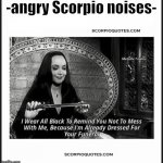 Angry Scorpio noises meme