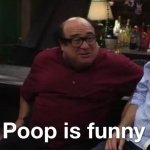 Danny Devito poop is funny