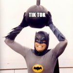 Even Batman has reservations about Tik Tok... | YEET THE; TIK TOK; TIK TOK! | image tagged in batman bomb,tik tok,yeet,made in china,team usa | made w/ Imgflip meme maker