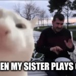 lol | ME WHEN MY SISTER PLAYS GUITAR | image tagged in gifs,lol so funny | made w/ Imgflip video-to-gif maker