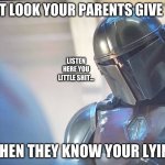 The look | THAT LOOK YOUR PARENTS GIVE YOU; LISTEN HERE YOU LITTLE SHIT... WHEN THEY KNOW YOUR LYING | image tagged in baby yoda goblin | made w/ Imgflip meme maker