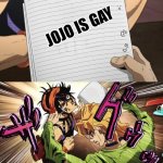 >;c JOJO | JOJO IS GAY | image tagged in jojo | made w/ Imgflip meme maker