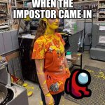 mistakes hapen | WHEN THE IMPOSTOR CAME IN | image tagged in home depot paint girl,home depot | made w/ Imgflip meme maker